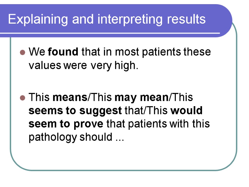 Explaining and interpreting results We found that in most patients these values were very